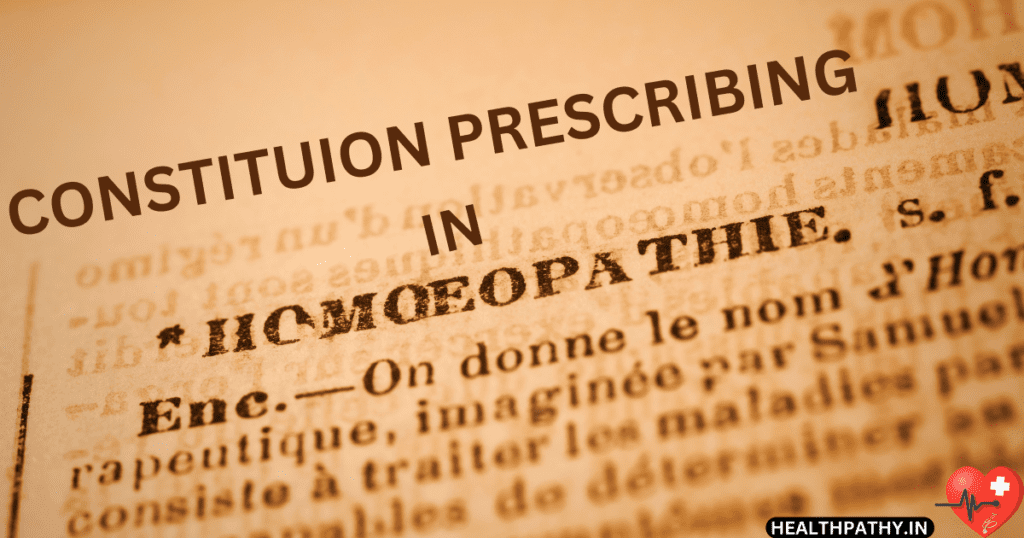 Constitutional Prescribing In Homeopathy