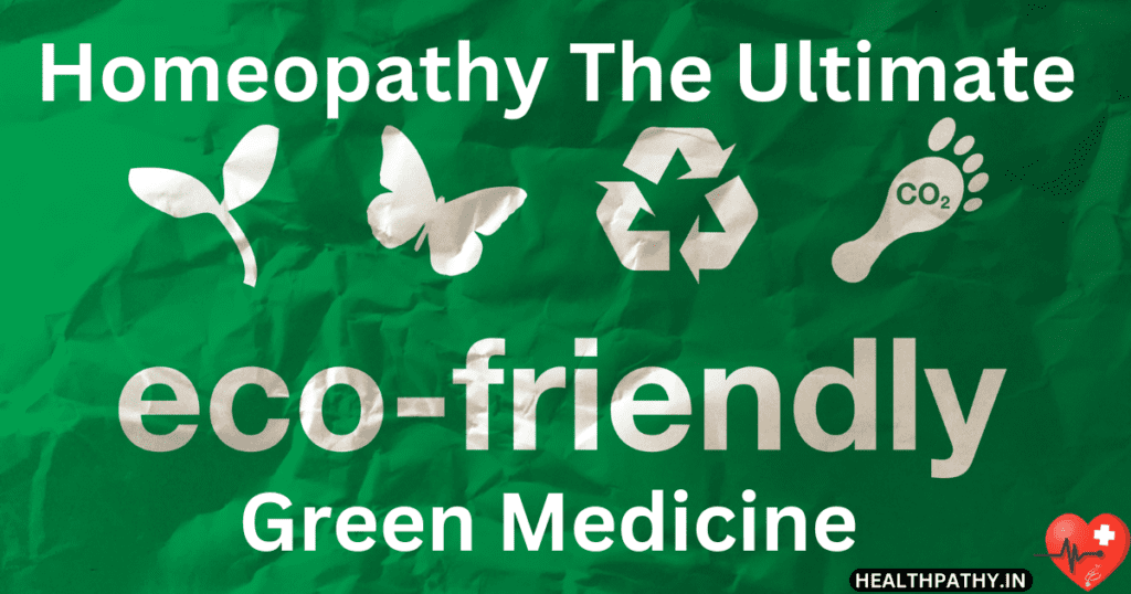 Homeopathy The Ultimate Eco-Friendly Green Medicine