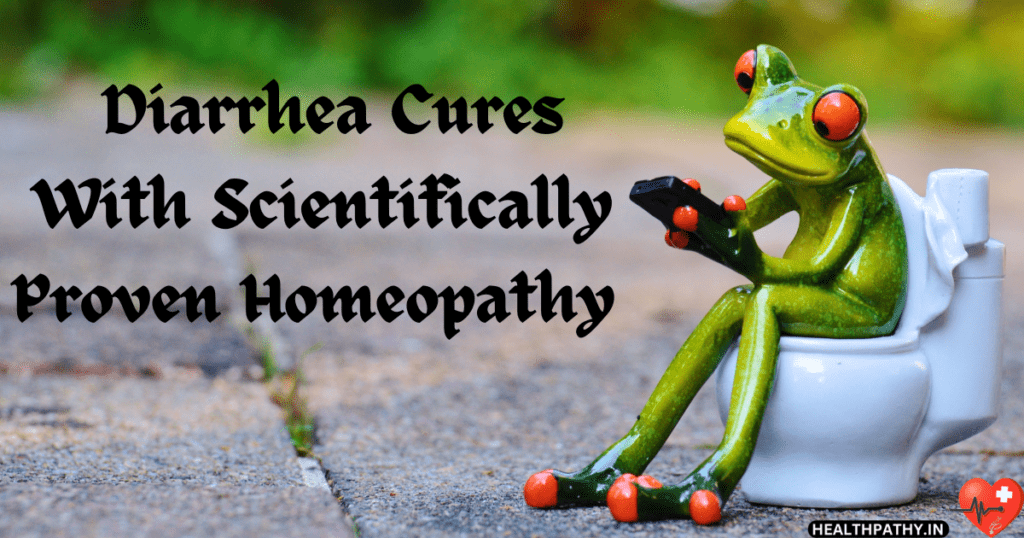 Diarrhea Cures With Scientifically Proven Homeopathy