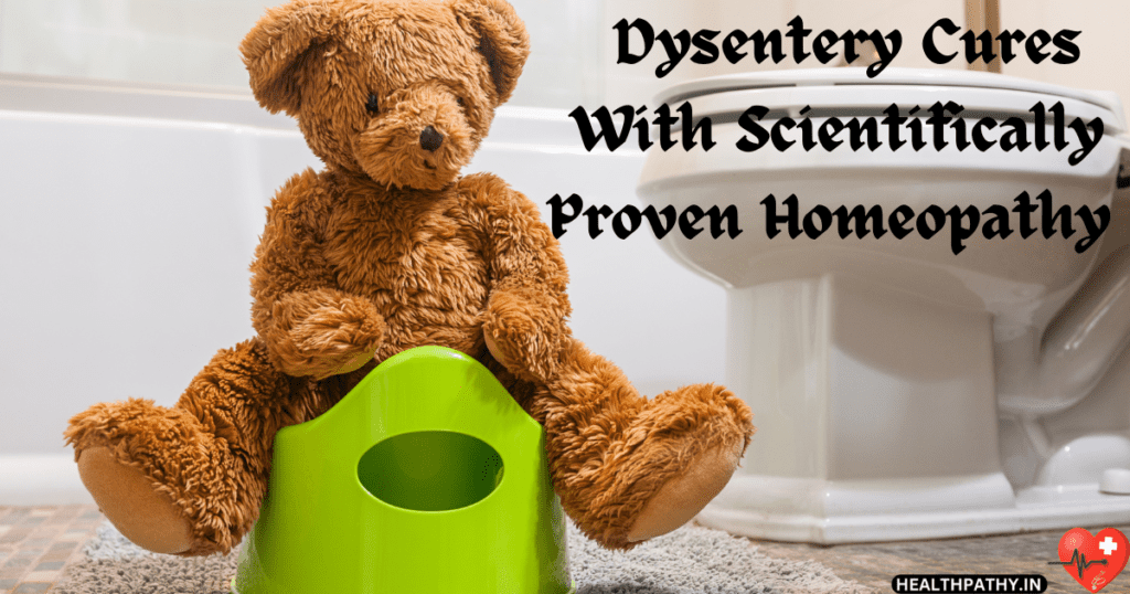 DYSENTERY CURES WITH SCIENTIFICALLY PROVEN HOMEOPATHY ﻿