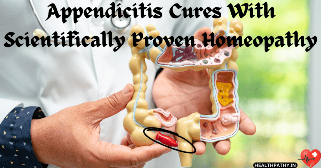 Appendicitis Cures With Scientifically Proven Homeopathy